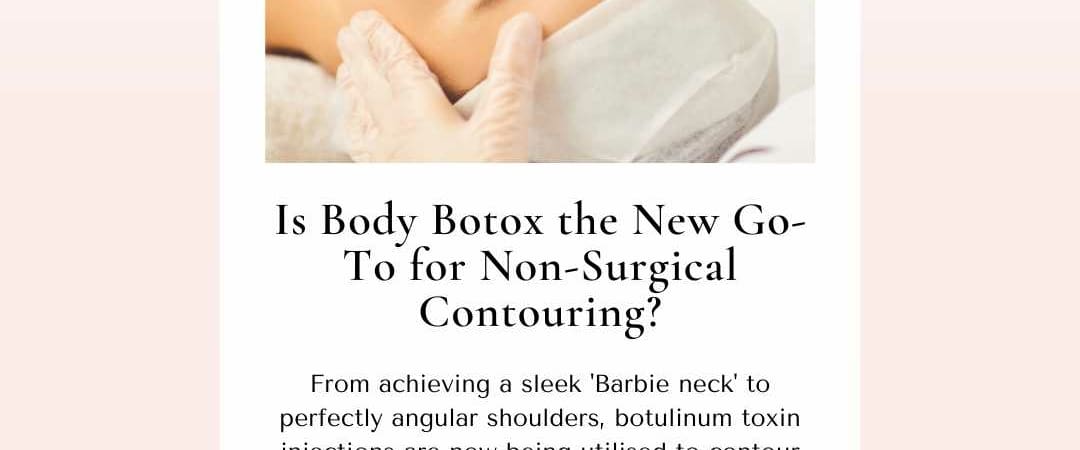 Is Body Botox the New Go-To for Non-Surgical Contouring?